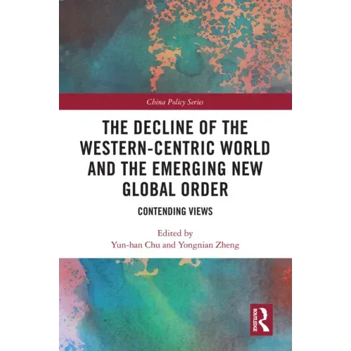 The Decline of the Western-Centric World and the Emerging New Global Order: Contending Views