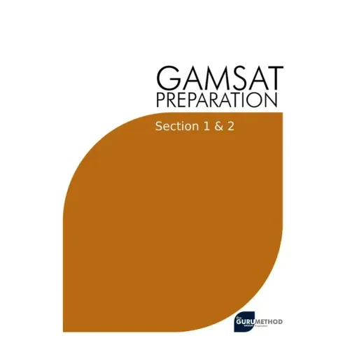 GAMSAT Preparation Section 1 & 2: Efficient Methods, Detailed Techniques, Proven Strategies, and GAMSAT Style Questions for GAMSAT Section 1 & 2
