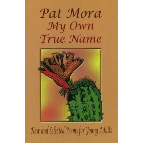 My Own True Name: New and Selected Poems for Young Adults