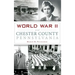 World War II and Chester County, Pennsylvania