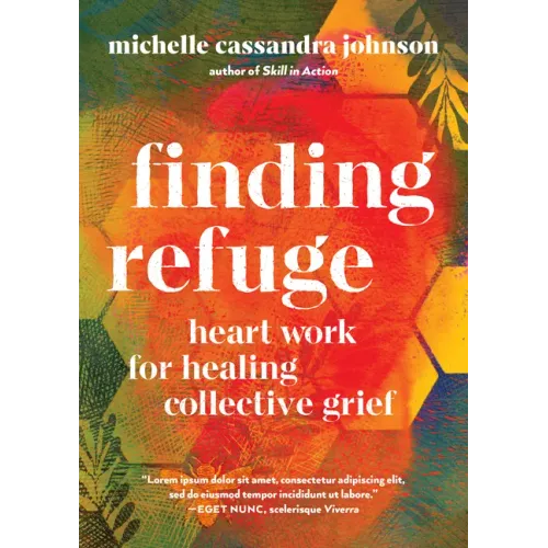 Finding Refuge: Heart Work for Healing Collective Grief