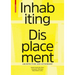 Inhabiting Displacement: Architecture and Authorship