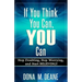 If You Think You Can, YOU Can: Stop Doubting, Stop Worrying, and Start BELIEVING!