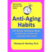 Anti-Aging Habits: 137 smart and sassy ways to add years to your life and life to your years