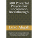 500 Powerful Prayers For uncommon Breakthrough.: Prayer Points For Uncommon Blessings, Deliverance, Financial Breakthrough, Divine Favor, Instant Heal