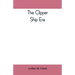 The clipper ship era; an epitome of famous American and British clipper ships, their owners, builders, commanders, and crews, 1843-1869