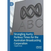Strangling Aunty: Perilous Times for the Australian Broadcasting Corporation