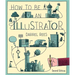 How to Be an Illustrator