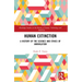 Human Extinction: A History of the Science and Ethics of Annihilation