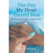 The Day My Heart Turned Blue: Healing after the Loss of My Mother