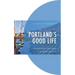 Portland's Good Life: Sustainability and Hope in an American City