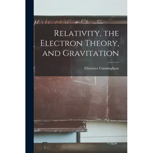 Relativity, the Electron Theory, and Gravitation