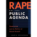 Rape on the Public Agenda: Feminism and the Politics of Sexual Assault