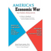 America's Economic War - Your Freedom, Money and Life: A Citizen's Handbook for Understanding the War between American Capitalism and Socialism