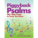 Piggyback Psalms: 100+ Bible Songs to Tunes You Know