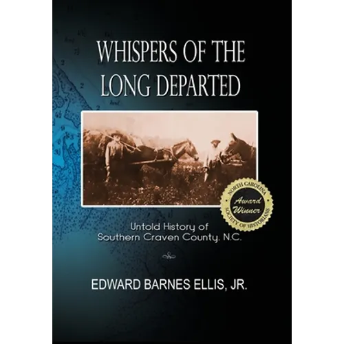 Whispers of the Long Departed: Untold History of Southern Craven County, N.C.