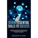 Seven Essential Skills To Success: A Powerful Book for Students to Excel in Life, Grow Fast, Boost Confidence and Conquer Challenges.
