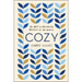 Cozy: The Art of Arranging Yourself in the World