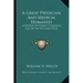 A Great Physician and Medical Humanist: A Review of Harvey Cushing's Life of Sir William Osler