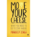 Move Your Cheese: What You Need to Do to Stay Ahead