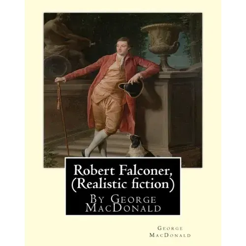 Robert Falconer, By George MacDonald (Realistic fiction): (World's Classics)