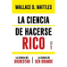 La Ciencia de Hacerse Rico Y Otras Obras