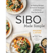 Sibo Made Simple: 90 Healing Recipes and Practical Strategies to Rebalance Your Gut for Good