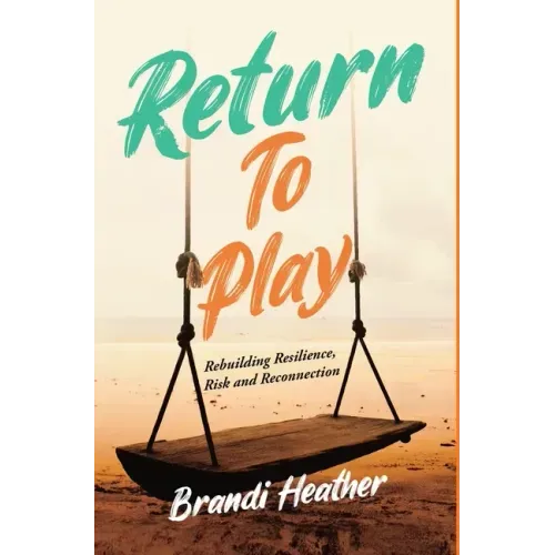 Return To Play: Rebuilding Resilience, Risk and Reconnection