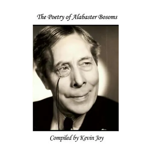 The Poetry of Alabaster Bosoms: Compiled by Kevin Joy