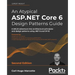 An Atypical ASP.NET Core 6 Design Patterns Guide - Second Edition: A SOLID adventure into architectural principles and design patterns using .NET 6 an