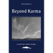 Beyond Karma: A Book That Clarifies Destiny