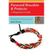 Paracord Bracelets & Projects: A Beginners Guide (Mastering Paracord Bracelets & Projects Now