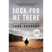 Look for Me There: Grieving My Father, Finding Myself