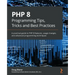 PHP 8 Programming Tips, Tricks and Best Practices: A practical guide to PHP 8 features, usage changes, and advanced programming techniques
