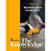 Borough Market: The Knowledge: The Ultimate Guide to Shopping and Cooking