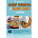 The Ultimate Dump Dinners & Dump Cake Cookbook: 40 Delicious, Quick & Easy Dump Dinner & Dump Cake Recipes