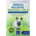 French Bulldog Training Vol 2 - Dog Training for Your Grown-up French Bulldog