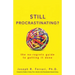 Still Procrastinating: The No-Regrets Guide to Getting It Done
