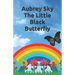 Aubrey Sky the Little Black Butterfly