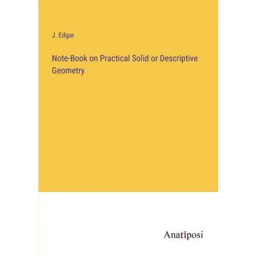 Note-Book on Practical Solid or Descriptive Geometry