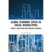 Global Economic Crisis as Social Hieroglyphic: Genesis, Constitution and Regressive Progress