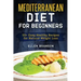 Mediterranean Diet for Beginners: 55+ Easy Healthy Recipes for Natural Weight Loss