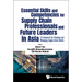 Essential Skills and Competencies for Supply Chain Professionals and Future Leaders in Asia: A Framework for Planning and Managing Supply Chain Talent
