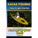 Kayak Fishing: How to get started and set up your boat