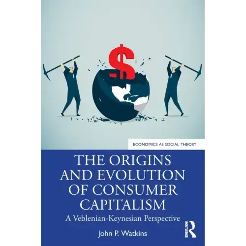The Origins and Evolution of Consumer Capitalism: A Veblenian-Keynesian Perspective