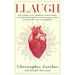 Llaugh: How Love, Laughter, Abundance, Understanding, Gratitude and Hope helped me heal from emergency heart surgery and opene