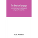 The American language; a preliminary inquiry into the development of English in the United States