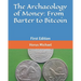 The Archaeology of Money: From Barter to Bitcoin: First Edition