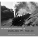 The Railroad Photography of Donald W. Furler
