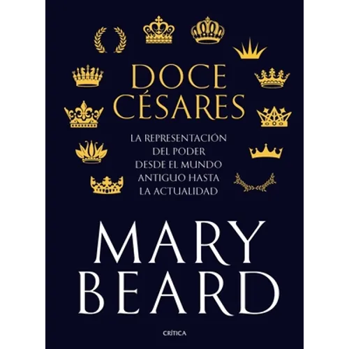 Doce Césares: La Representación del Poder Desde El Mundo Antiguo Hasta La Actualidad